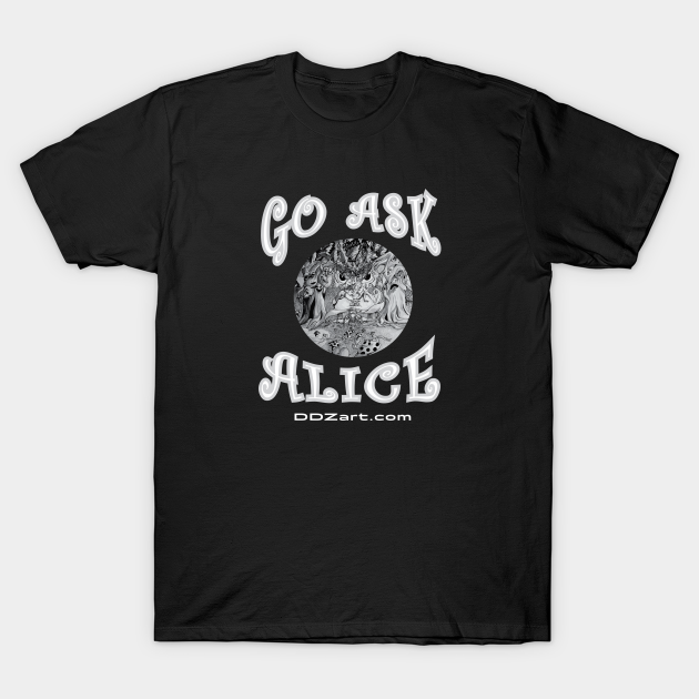 Go Ask Alice Alice In Wonderland TShirt TeePublic